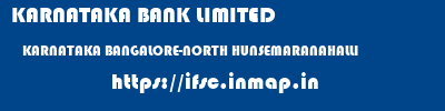 KARNATAKA BANK LIMITED  KARNATAKA BANGALORE-NORTH HUNSEMARANAHALLI   ifsc code